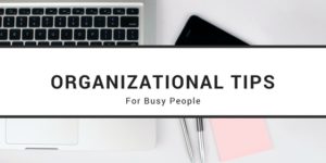 Organizational Tips