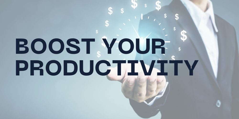 boost your productivity