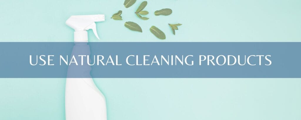 Use Natural Cleaning Products