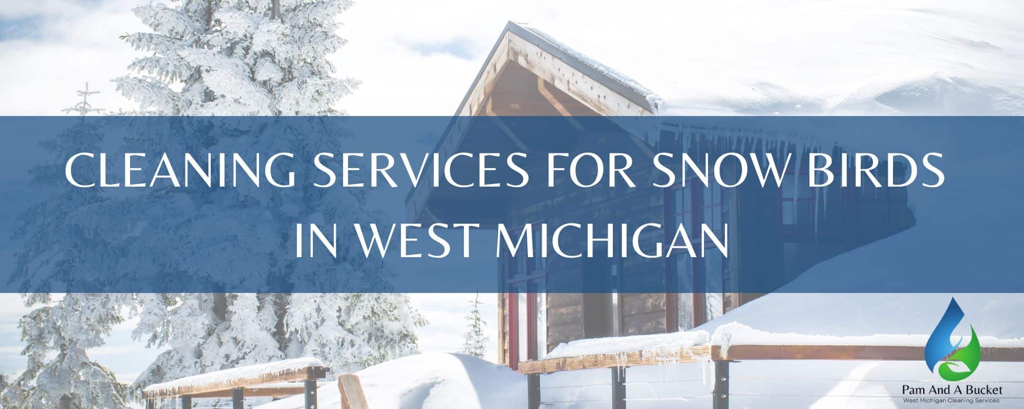 Cleaning Services for Snow Birds in West Michigan