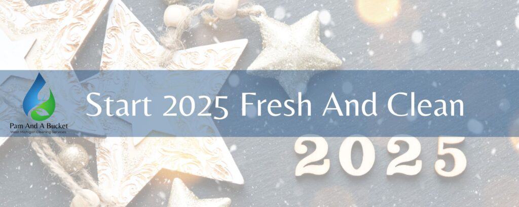 Start 2025 Fresh and Clean